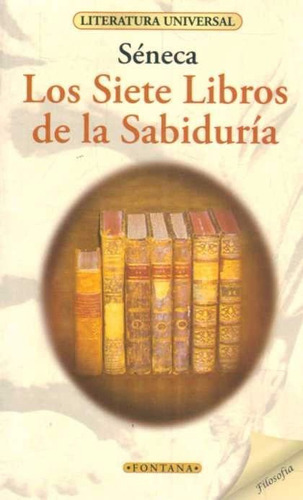 Los Siete Libros De La Sabiduría / Séneca