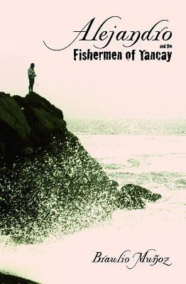 Libro Alejandro And The Fishermen Of Tancay - Braulio Munoz