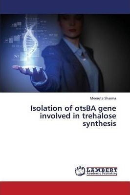 Isolation Of Otsba Gene Involved In Trehalose Synthesis -...