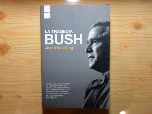 La Tragedia Bush - Jacob Weisberg