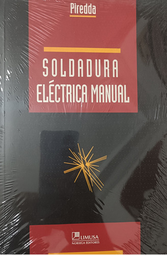 Soldadura Eléctrica Manual.         Piredda.     Limusa