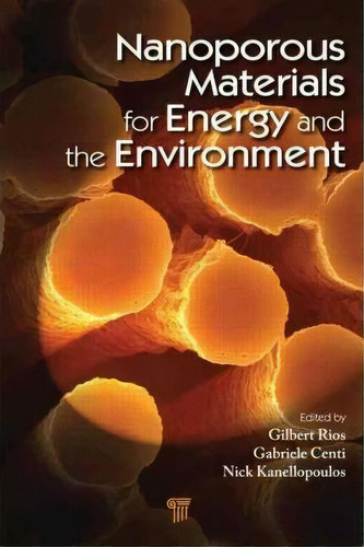 Nanoporous Materials For Energy And The Environment, De Gilbert Rios. Editorial Pan Stanford Publishing Pte Ltd, Tapa Dura En Inglés