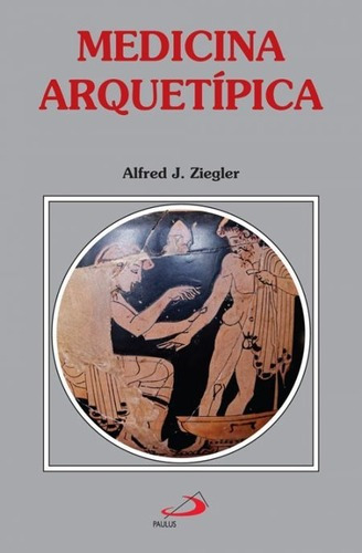 Medicina Arquetípica, De Alfred J. Ziegler. Em Português