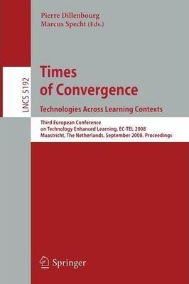 Times Of Convergence. Technologies Across Learning Contex...