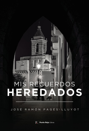 Mis Recuerdos Heredados, de Pagés Lluyot , José Ramón.., vol. 1. Editorial Punto Rojo Libros S.L., tapa pasta blanda, edición 1 en español, 2022