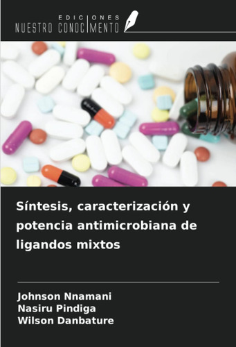 Libro: Síntesis, Caracterización Y Potencia Antimicrobiana D