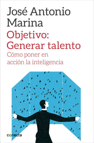 Objetivo: Generar talento, de Marina, José Antonio. Editorial Conecta, tapa blanda en español