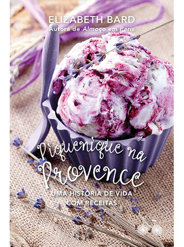 Imagem 1 de 1 de Piquenique Na Provence - Uma História De Vida Com Receitas