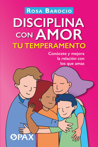 Disciplina con amor tu temperamento: Conócete y mejora la relación con los que amas, de Barocio, Rosa. Editorial Pax, tapa blanda en español, 2022