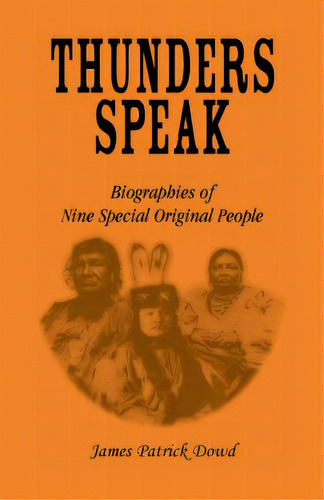 Thunder Speaks: Biographies Of Nine Special Original People, De Dowd, James. Editorial Heritage Books Inc, Tapa Blanda En Inglés
