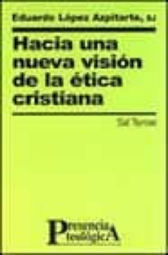 Hacia Una Nueva Vision De La Etica Crist, De Lopez Azpitarte, Eduardo. Editorial Sal Terrae, Tapa Blanda En Español