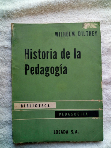 Historia De La Pedagogia - Wilhelm Dilthey - Muy Buen Estado