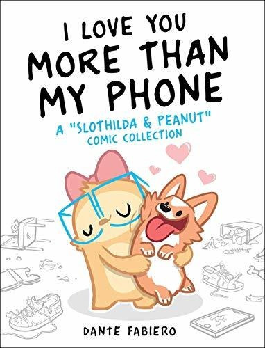 Book : I Love You More Than My Phone A Slothilda And Peanut