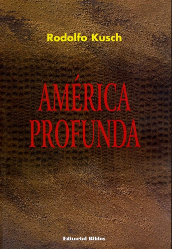 America Profunda - Kusch, Rodolfo