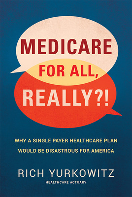 Libro Medicare For All, Really?!: Why A Single Payer Heal...