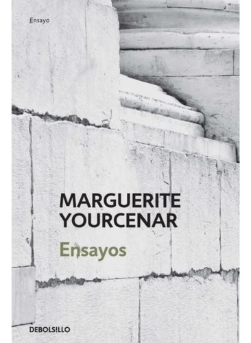 Ensayos / Marguerite Yourcenar