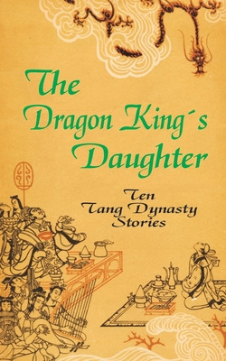 Libro The Dragon King's Daughter: Ten Tang Dynasty Storie...