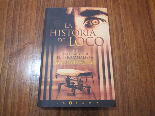 La Historia Del Loco - John Katzenbach - Ed: Ediciones B 
