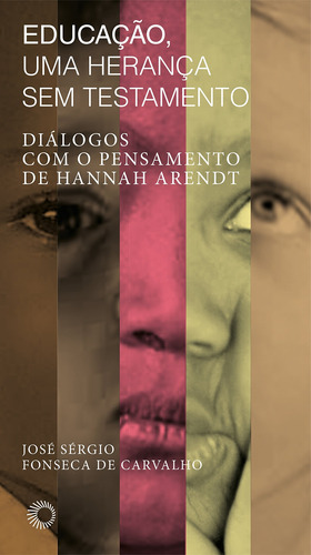 Educação, uma herança sem testamento: diálogos com o pensameno de Hannah Arendt, de Carvalho, José Sergio Fonseca de. Série Estudos Editora Perspectiva Ltda., capa mole em português, 2017