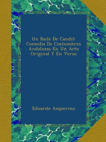 Libro: Un Baile De Candil: Comedia De Costumbres Andaluzas E