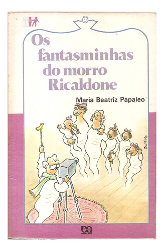 Os Fantasminhas Do Morro Ricaldone - Maria Beatriz Papaleo