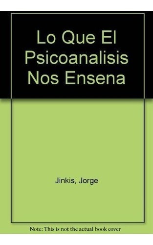 Lo Que El Psicoanalisis Nos Ensena, De Jorge Jikins. Lugar Editorial En Español