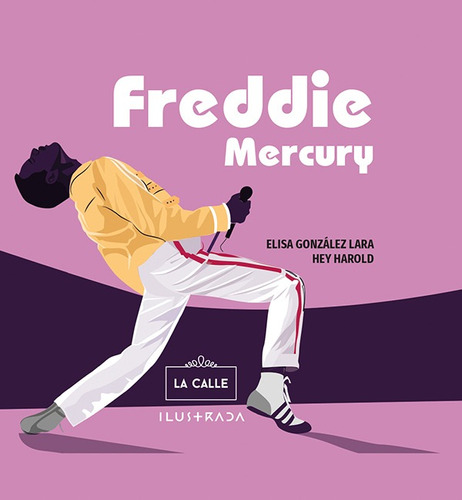 FREDDIE MERCURY, de ELISA GONZÁLEZ LARA. Editorial LA CALLE, tapa blanda en español