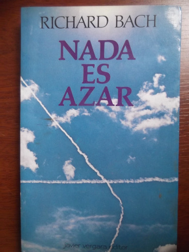 Nada Es Azar Richard Bach Autor De Juan Salvador Gaviota