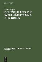 Deutschland, Die Weltmachte Und Der Krieg - Karl Rathgen