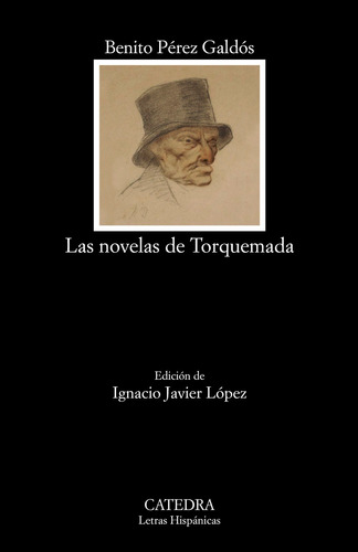 Las novelas de Torquemada, de Perez Galdos, Benito. Serie Letras Hispánicas Editorial Cátedra, tapa blanda en español, 2019