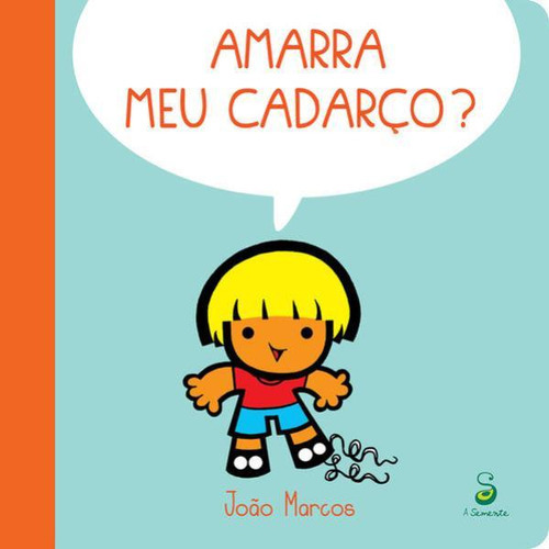 Amarra Meu Cadarço?, De Marcos, João. Editora Abacatte Editorial, Capa Mole, Edição 1ª Edição - 2014 Em Português