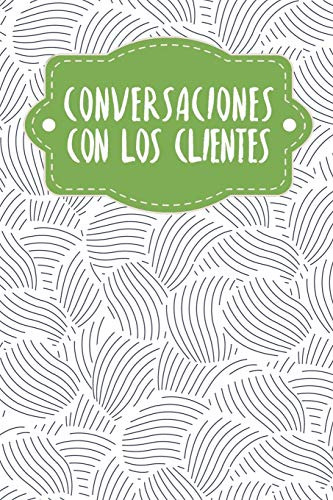 Conversaciones Con Los Clientes: Cuaderno A Completar Para G