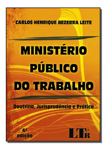 Ministério Público Do Trabalho, De Carlos  Henrique Bezerra Leite. Editora Ltr, Capa Dura Em Português