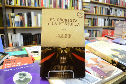 El Cronista Y La Historia. Julio María Sanguinetti.  