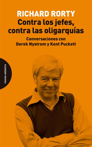 Contra Los Jefes, Contra Las Oligarquãâas, De Rorty, Richard. Editorial Página Indómita, Tapa Blanda En Español