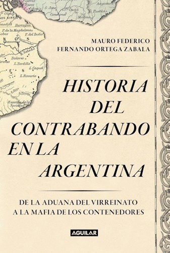 Historia Del Contrabando En La Argentina - Aguilar - #d