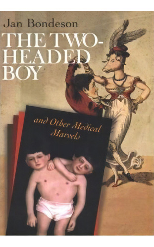 The Two-headed Boy, And Other Medical Marvels, De Jan Bondeson. Editorial Cornell University Press, Tapa Dura En Inglés