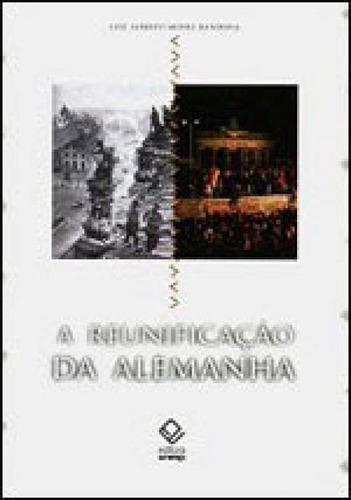 A Reunificação Da Alemanha: Do Ideal Socialista Ao Socialismo Real, De Bandeira, Luiz Alberto Moniz. Editora Unesp, Capa Mole, Edição 1ª Edição - 2009 Em Português