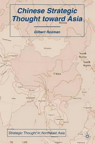 Chinese Strategic Thought Toward Asia, De G. Rozman. Strategic Thought In Rtheast Asia, Vol. 1. Editorial Palgrave Macmillan, Tapa Blanda En Inglés