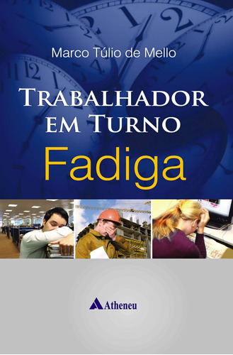 Trabalhador em turno fadiga, de Mello, Marco Túlio de. Editora Atheneu Ltda, capa mole em português, 2013