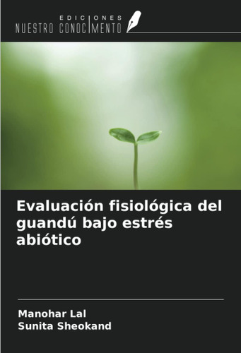 Libro: Evaluación Fisiológica Del Guandú Bajo Estrés Abiótic