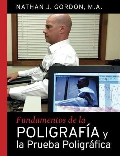 Fundamentos De La Poligrafia Y La Prueba Poligrafic, De Gordon, Nat. Editorial Independently Published En Español