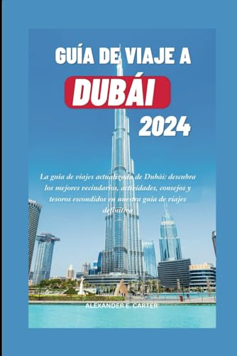 Guía De Viaje A Dubái 2024: La Guía De Viajes Actualizada De