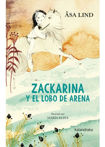 Zackarina Y El Lobo De Arena, De Asa Lind. Editorial Kalandraka, Tapa Blanda, Edición 1 En Español