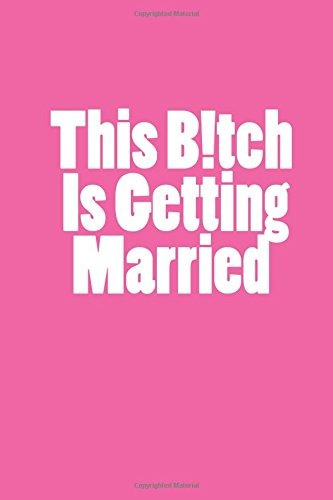 This B!tch Is Getting Married Bride To Be Journal