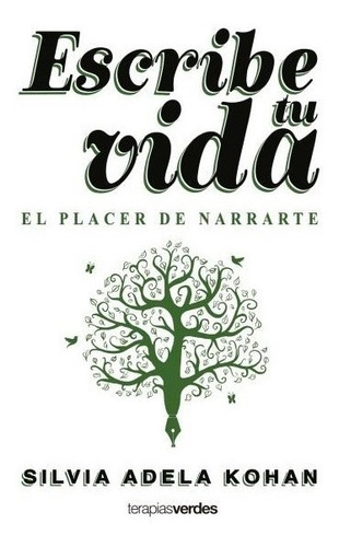 Escribe Tu Vida - Kohan Silvia - Terapias Verdes - Libro