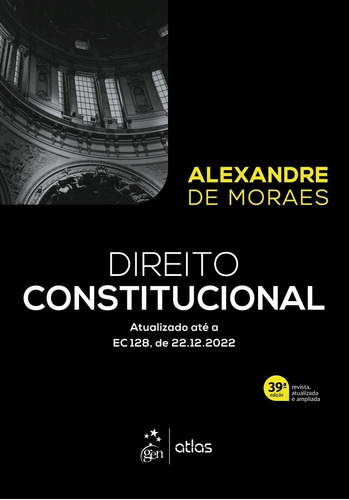 Direito Constitucional, De Moraes, Alexandre De. Editora Atlas Ltda., Capa Mole, Edição 39ª Edição Em Português, 2023