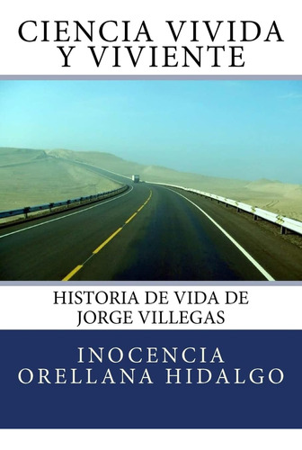 Libro: Ciencia Vivida Y Viviente: Historia De Vida De Jorge