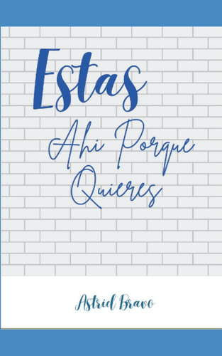 Libro: Estas Ahi Porque Quieres (spanish Edition)