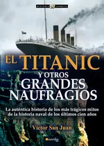 Comprar Libro: El Titanic Y Otros Grandes Naufragios (spanish Editio